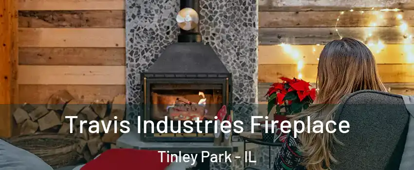  Travis Industries Fireplace Tinley Park - IL